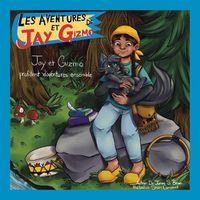 Cover image for Les Aventures De Jay Et Gizmo: Jay Et Gizmo Profitent D'Aventures Ensembles