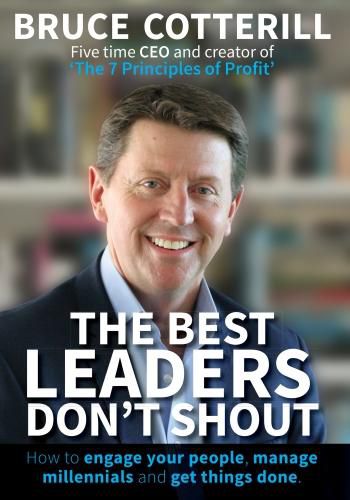 Cover image for The Best Leaders Don't Shout: How to engage your people, manage millennials, and get things done