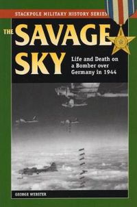 Cover image for Savage Sky: Life and Death on a Bomber Over Germany in 1944