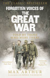 Cover image for Forgotten Voices of the Great War: A New History of WWI in the Words of the Men and Women Who Were There