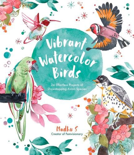 Cover image for Vibrant Watercolor Birds: 24 Effortless Projects of Showstopping Avian Species