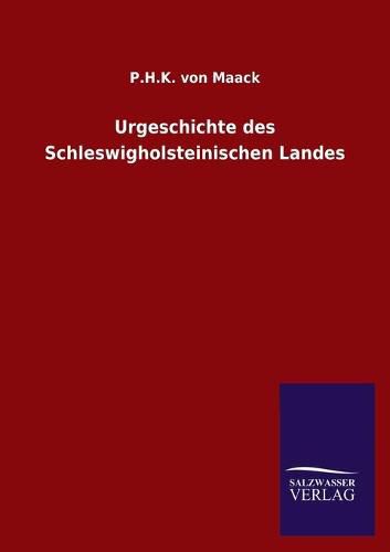 Cover image for Urgeschichte des Schleswigholsteinischen Landes