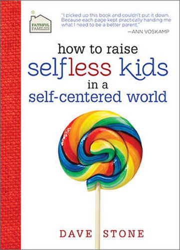 Cover image for How to Raise Selfless Kids in a Self-Centered World