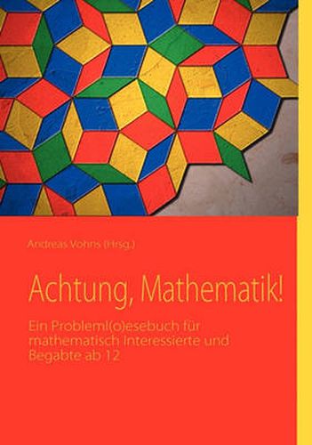 Cover image for Achtung, Mathematik!: Ein Probleml(o)esebuch fur mathematisch Interessierte und Begabte ab 12