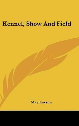 Cover image for Kennel, Show and Field