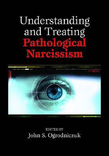 Cover image for Understanding and Treating Pathological Narcissism