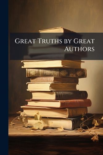 Cover image for Great Truths by Great Authors