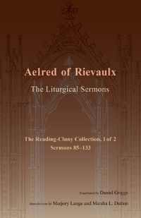 Cover image for The Liturgical Sermons: The Reading-Cluny Collection, 1 of 2; Sermons 85-133