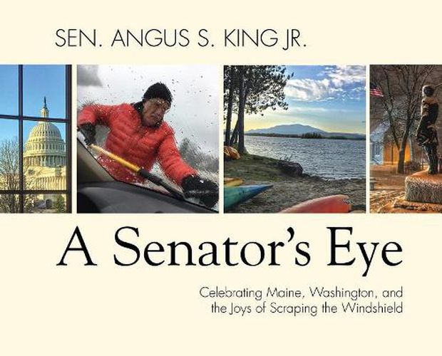 Cover image for A Senator's Eye: Celebrating Maine, Washington, and the Joys of Scraping the Windshield