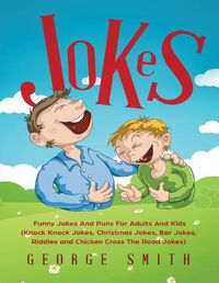 Cover image for Jokes: Funny Jokes And Puns For Adults And Kids (Knock Knock Jokes, Christmas Jokes, Bar Jokes, Riddles and Chicken Cross The Road Jokes)