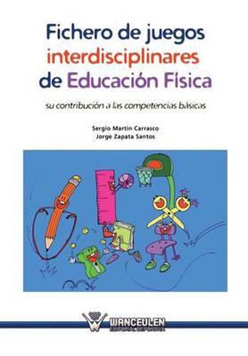 Cover image for Fichero de juegos interdisciplinares de Educacion Fisica: Su contribucion a las competencias basicas