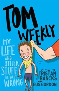 Cover image for Tom Weekly 2: My Life and Other Stuff That Went Wrong