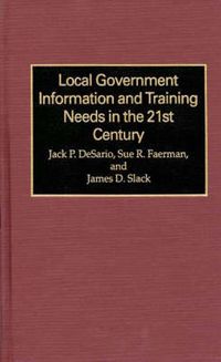 Cover image for Local Government Information and Training Needs in the 21st Century