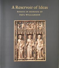 Cover image for A Reservoir of Ideas: Essays in Honour of Paul Williamson