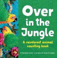 Cover image for Over in the Jungle: A rain forest baby animal counting book