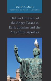 Cover image for Hidden Criticism of the Angry Tyrant in Early Judaism and the Acts of the Apostles