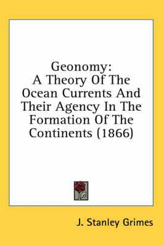 Cover image for Geonomy: A Theory of the Ocean Currents and Their Agency in the Formation of the Continents (1866)
