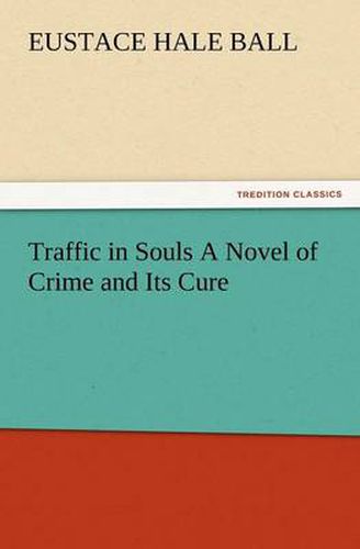 Cover image for Traffic in Souls a Novel of Crime and Its Cure