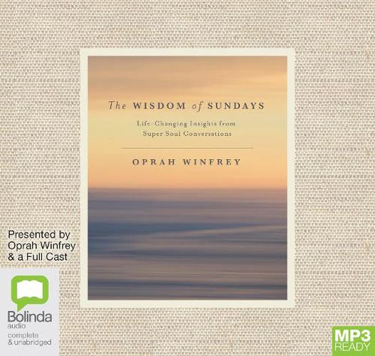 The Wisdom Of Sundays: Life-Changing Insights from Super Soul Conversations