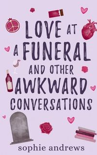 Cover image for Love at a Funeral and Other Awkward Conversations