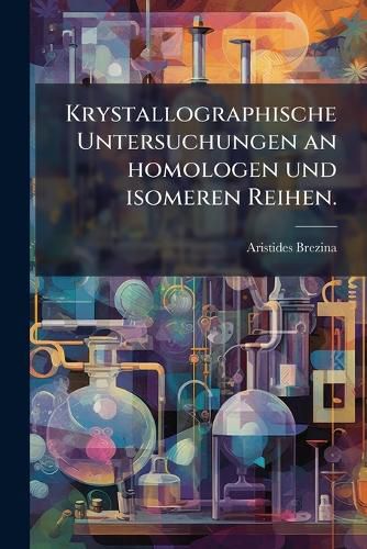 Cover image for Krystallographische Untersuchungen an homologen und isomeren Reihen.