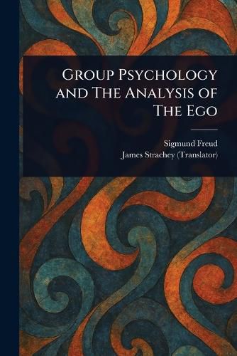 Cover image for Group Psychology and The Analysis of The Ego