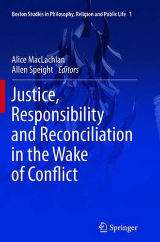 Cover image for Justice, Responsibility and Reconciliation in the Wake of Conflict