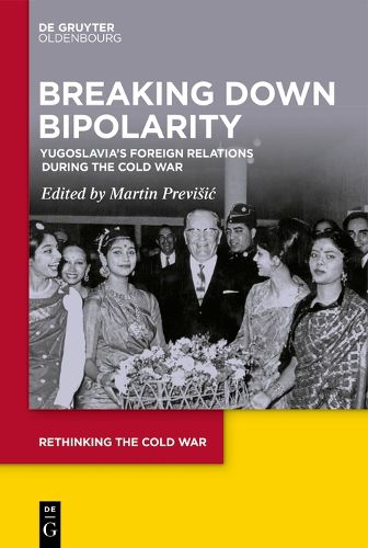 Cover image for Breaking Down Bipolarity: Yugoslavia's Foreign Relations during the Cold War