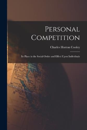 Cover image for Personal Competition; Its Place in the Social Order and Effect Upon Individuals