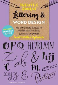 Cover image for The Little Book of Lettering & Word Design: More than 50 tips and techniques for mastering a variety of stylish, elegant, and contemporary hand-written alphabets