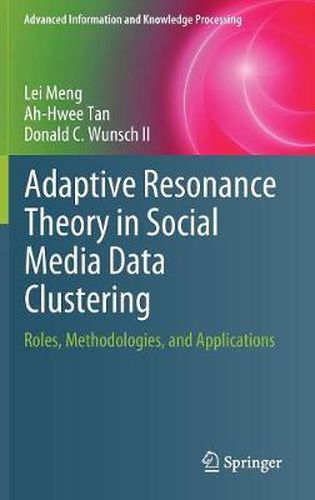 Cover image for Adaptive Resonance Theory in Social Media Data Clustering: Roles, Methodologies, and Applications