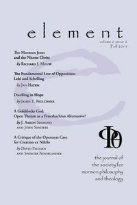 Cover image for Element: The Journal for the Society for Mormon Philosophy and Theology Volume 6 Issue 2 (Fall 2015)