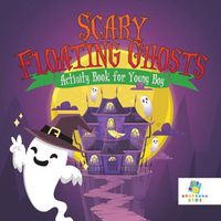 Cover image for Scary Floating Ghosts Activity Book for Young Boy