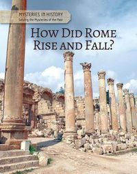 Cover image for How Did Rome Rise and Fall?