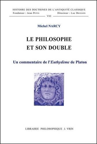 Cover image for Le Philosophe Et Son Double: Un Commentaire de l'Euthydeme de Platon