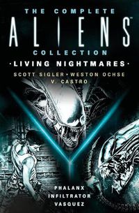 Cover image for The Complete Aliens Collection: Living Nightmares (Phalanx, Infiltrator, Vasquez)