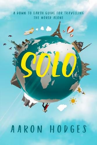 Cover image for Solo: A Down to Earth Guide for Travelling the World Alone