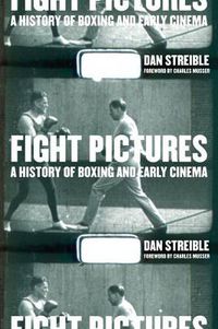 Cover image for Fight Pictures: A History of Boxing and Early Cinema