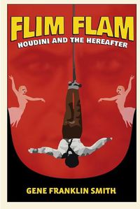 Cover image for Flim Flam: Houdini and the Hereafter