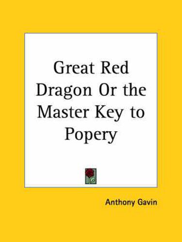 Cover image for Great Red Dragon or the Master Key to Popery (1854)