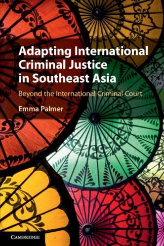 Cover image for Adapting International Criminal Justice in Southeast Asia: Beyond the International Criminal Court