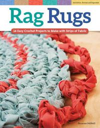 Cover image for Rag Rugs, 2nd Edition, Revised and Expanded: 16 Easy Crochet Projects to Make with Strips of Fabric