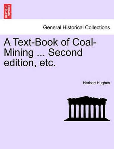 Cover image for A Text-Book of Coal-Mining ... Second Edition, Etc.