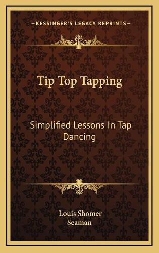 Cover image for Tip Top Tapping: Simplified Lessons in Tap Dancing