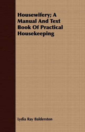 Cover image for Housewifery; A Manual and Text Book of Practical Housekeeping