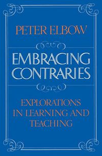 Cover image for Embracing Contraries: Explorations in Learning and Teaching