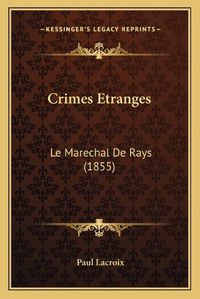 Cover image for Crimes Etranges: Le Marechal de Rays (1855)