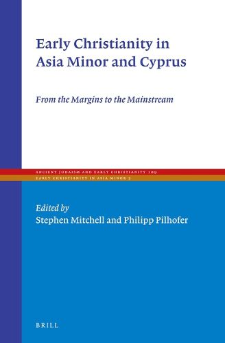 Cover image for Early Christianity in Asia Minor and Cyprus: From the Margins to the Mainstream