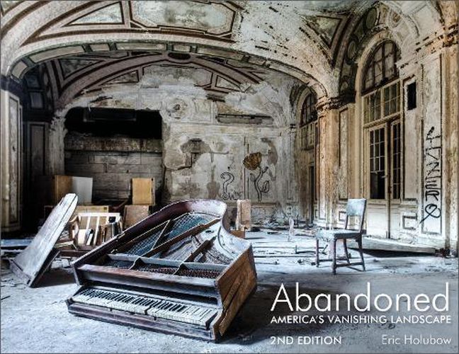 Abandoned, 2nd Edition: America's Vanishing Landscape