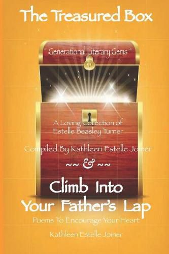 Cover image for The Treasured Box - Climb Into Your Father's Lap: Generational Literary Gems - A Loving Collection of Estelle Beasley Turner, Compiled by Kathleen Estelle Joiner - Poems to Encourage Your Heart